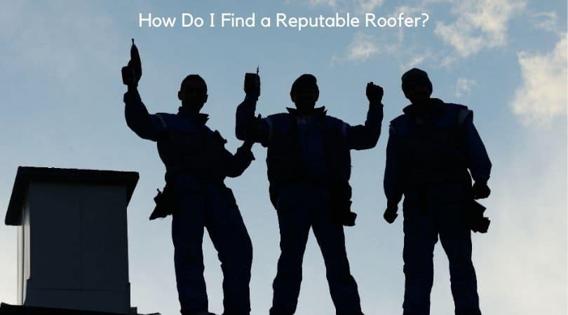 How Do I Find a Reputable Roofer