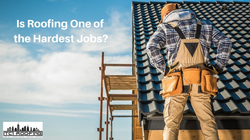Is Roofing One of the Hardest Jobs?