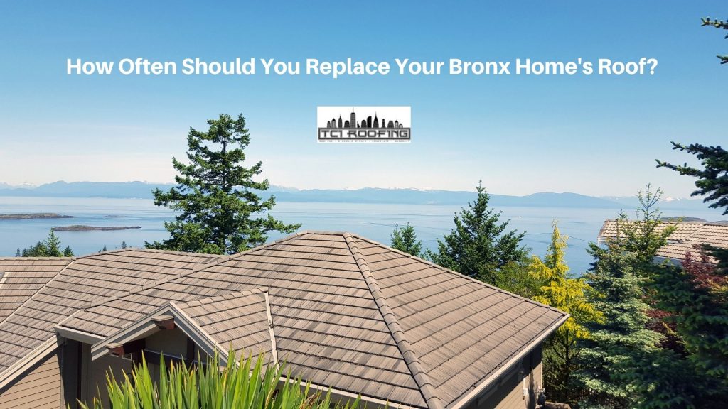 How Often Should You Replace Your Bronx Home's Roof