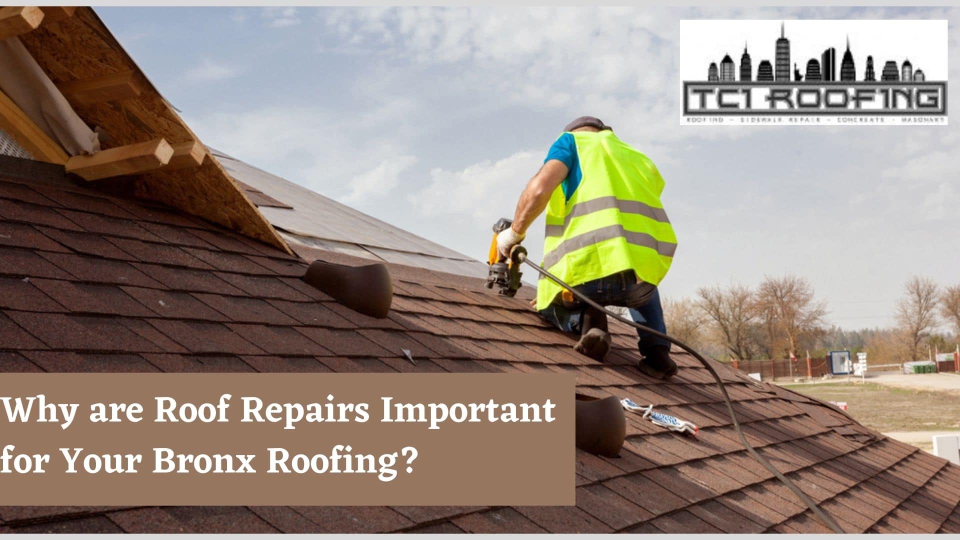 Why Are Roof Repairs Important For Your Bronx Roofing? - Bronx Roofing ...